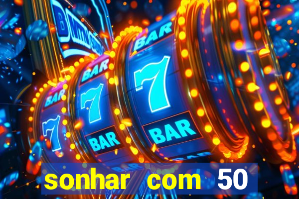 sonhar com 50 reais jogo do bicho